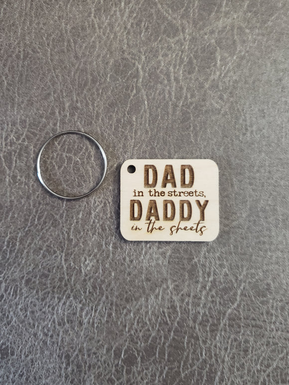 Dad in the streets Daddy in the sheets Keychain