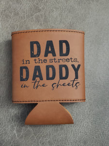 Dad in the streets Daddy in the sheets Koozie or Keychain