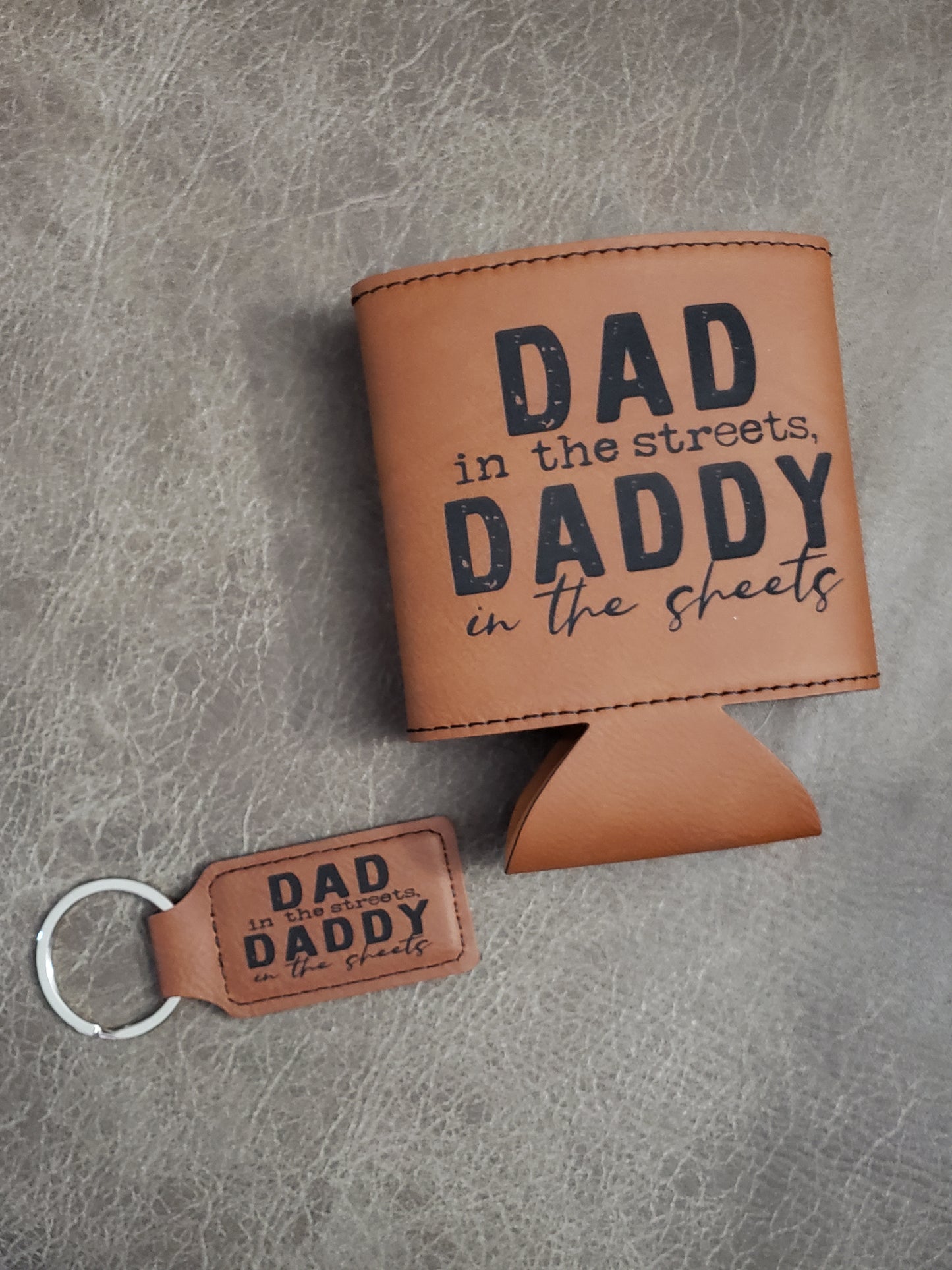 Dad in the streets Daddy in the sheets Koozie or Keychain