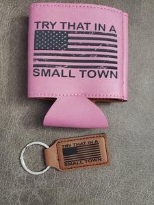 Try that in a small town koozie or keychain