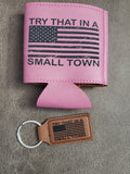 Try that in a small town koozie or keychain