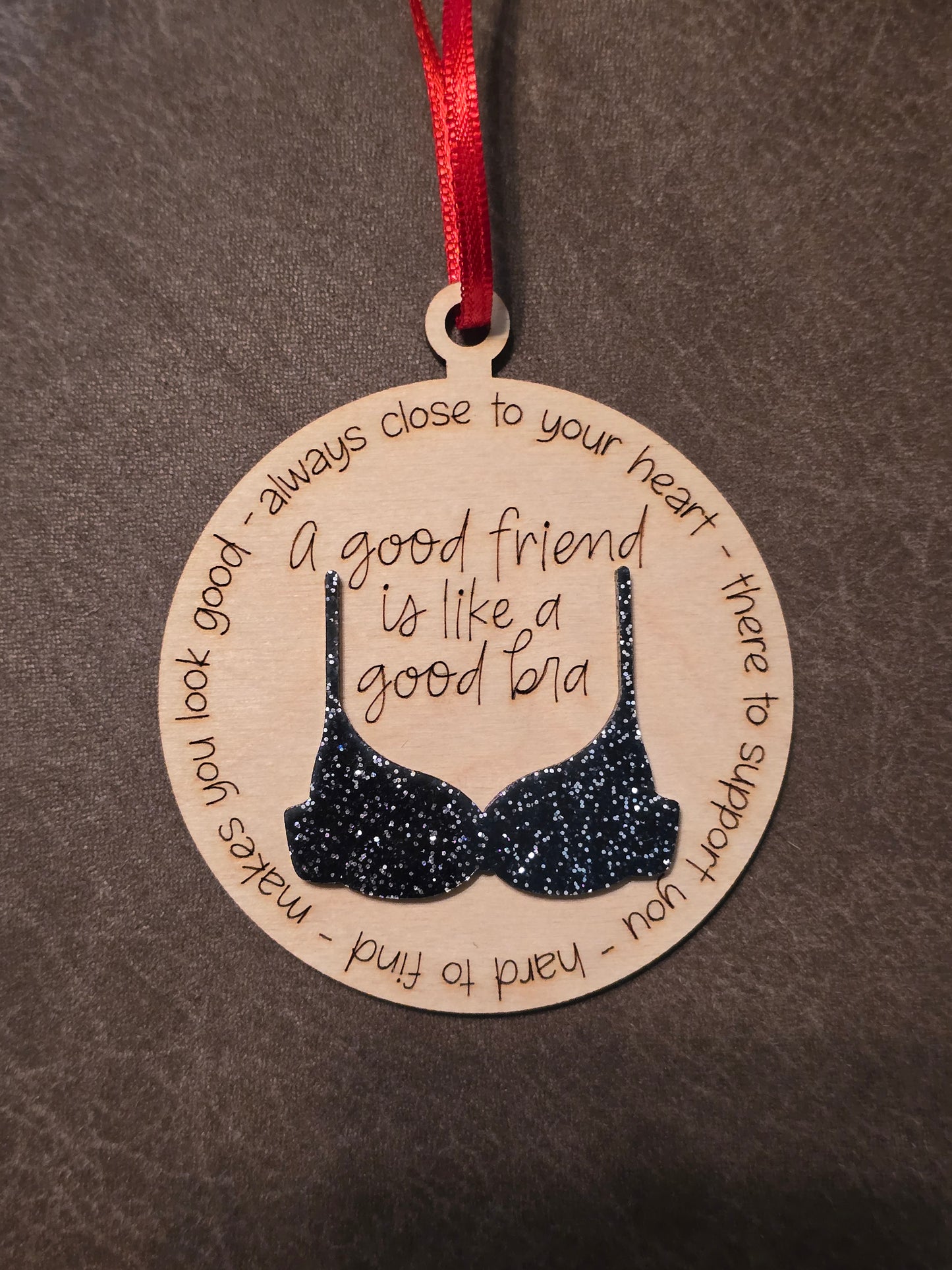 Acrylic glitter bra A good friend is like a good bra Christmas Ornament