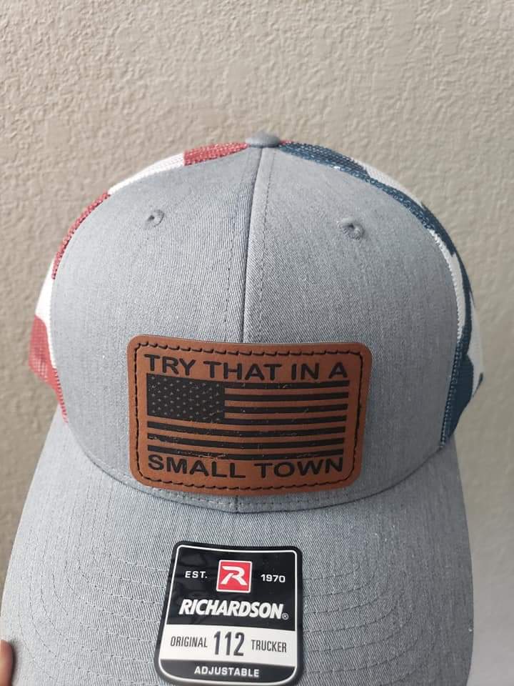 TAT- 5-8 Business Day Try that in a small town Flag colored Richardson Hat distressed flag patch