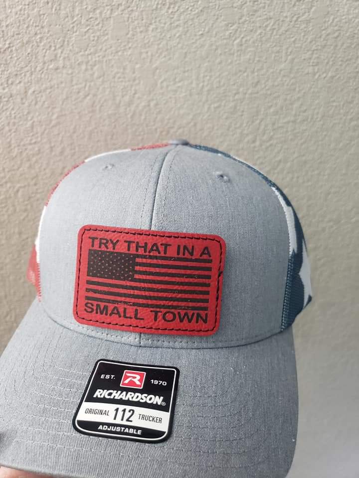 TAT- 5-8 Business Day Try that in a small town Flag colored Richardson Hat distressed flag patch