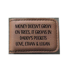 Money doesn't grow on trees it grows in Daddy's pockets Personalized