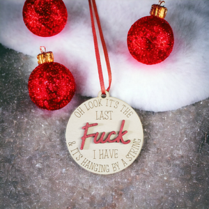 Oh look it's the last f*ck I have Christmas Ornament