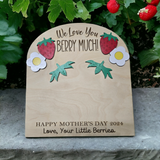 We (I) love you berry much
Can be from Your Little Berries, Little Berry
Or with kids names
Handprint sign personalized