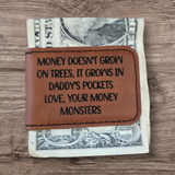 Money doesn't grow on trees it grows in Daddy's pockets Personalized